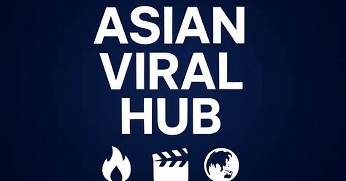 Asian Viral Hub Videos: Real Viral Footage or Coordinated Clickbait Scheme?