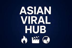 Asian Viral Hub Videos: Real Viral Footage or Coordinated Clickbait Scheme?
