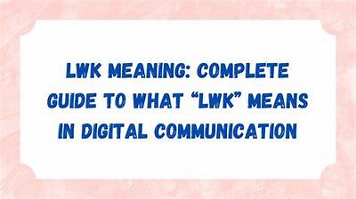 Lwk Meaning in Text: the Complete Conversational Guide and Usage Rules