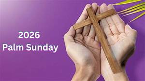 Palm Sunday 2026 Date Announced: Full Holy Week Timeline Revealed