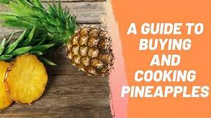 The Master Guide to Buying Pineapples: Smell, Weight, Color, and Storage