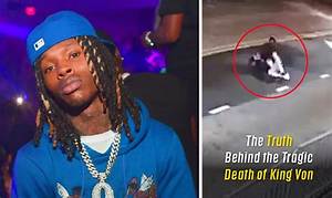 The Tragic Death of King Von: a Complete Chronology from the Atlanta Shooting to the Photo Leak
