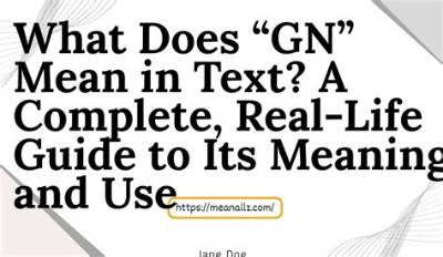 What Does Gn Mean? the Complete Definitive Guide to Text Slang, Business, and Science
