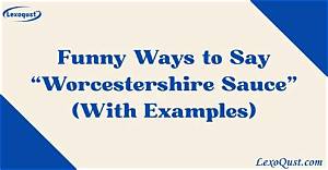 Why Everyone Fails to Say Worcestershire Sauce—and the 3-Syllable Secret That Fixes It